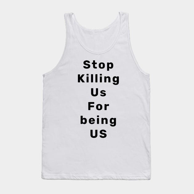 Stop Killing Us For being US Tank Top by Hephaestus